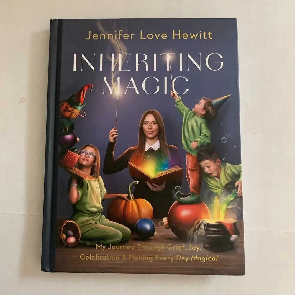 Inheriting Magic: My Journey Through Grief, Joy by Jennifer Love Hewitt New